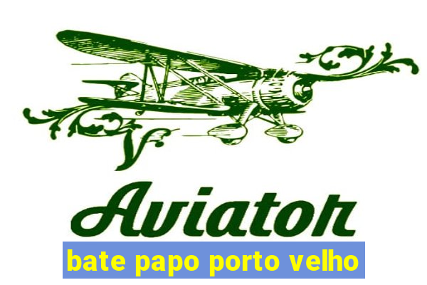 bate papo porto velho